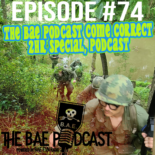 BAE Podcast 74 –  The BAE Podcast Come Correct 2HR Special, Podcast episode artwork